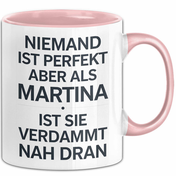 Martina Tasse Geschenk Niemand Ist Perfekt Martina Verdammt Nah Dran Geschenkidee Rosa Trendation