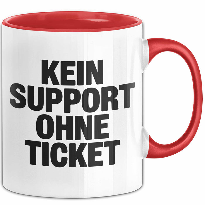 Sarkastischer Sarkasmus IT Mitarbeiter Tasse Geschenk Lustige Geschenkidee Spruch Kein Support Ohne Ticket Rot Trendation