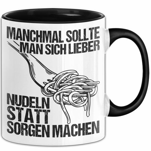 Sarkastischer Sarkasmus Tasse Geschenk Lustige Geschenkidee Spruch Manchmal Sollte Man Sich Lieber Nudeln Statt Sorgen Machen Trendation