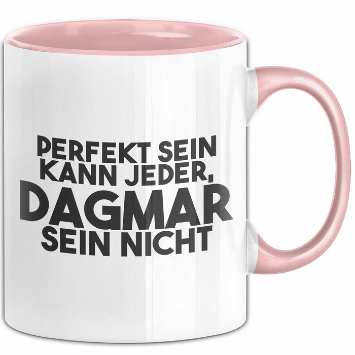 Dagmar Tasse Perfekt Sein Kann Jeder, Dagmar Sein Nicht Geschenk