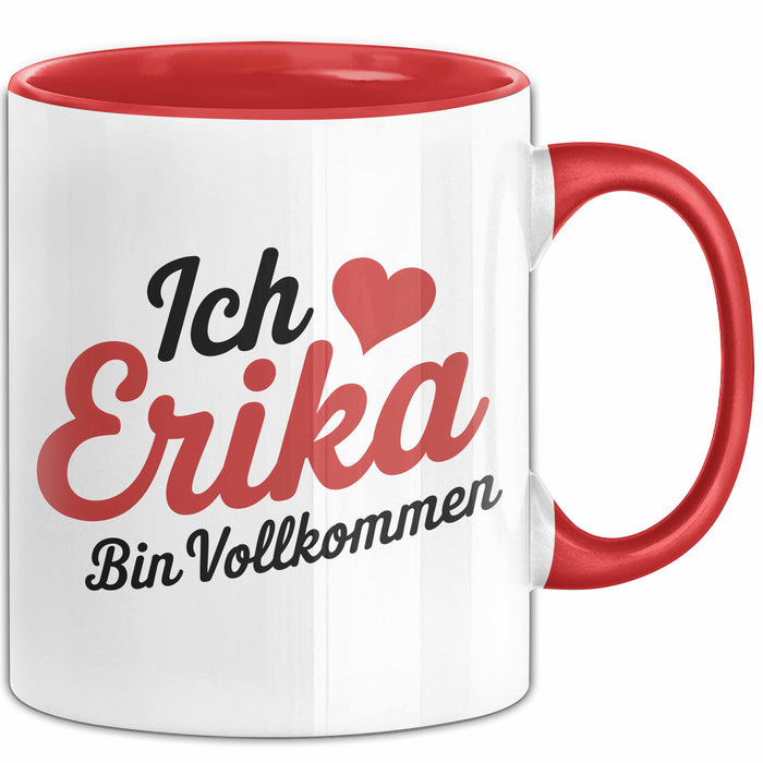 Erika Tasse Geschenk Ich Bin Vollkommen Erika Geschenkidee Geburtstag Rot Trendation