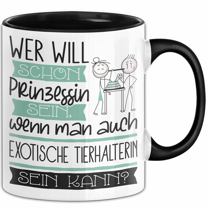 Exotische Tierhalterin Tasse Geschenk Spruch Wer Will Schon Prinzessin Sein Wenn Man Auch Exotische Tierhalterin Sein Kann Trendation