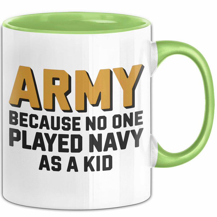 Armeesoldat Streitkräfte Tasse Geschenk Lustige Geschenkidee Spruch Armee Weil Als Kind Niemand Navy Gespielt Hat Grün Trendation