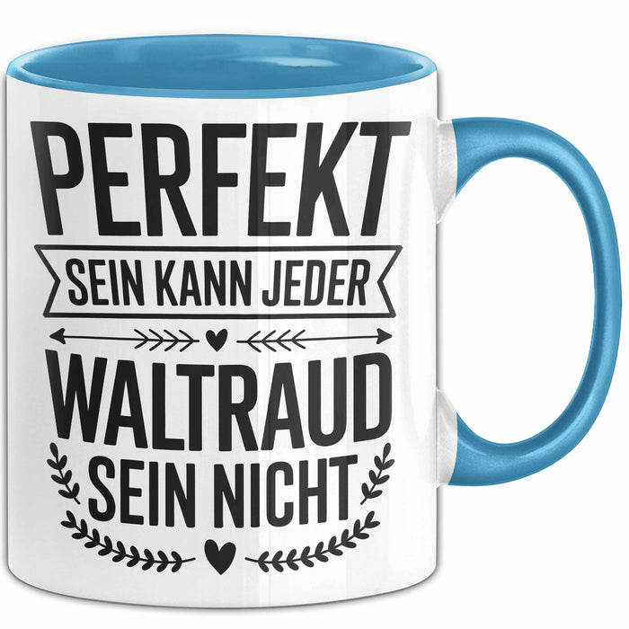 Waltraud Tasse Geschenk Perfekt Sein Kann Jeder Geschenkidee Geburtstag Blau Trendation