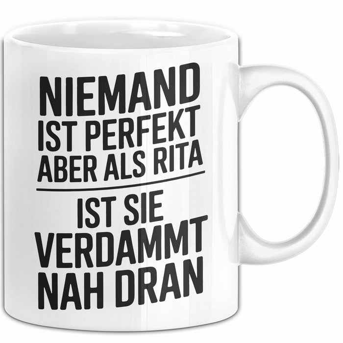 Rita Tasse Geschenk Niemand Ist Perfekt Rita Verdammt Nah Dran Geschenkidee Weiß Trendation
