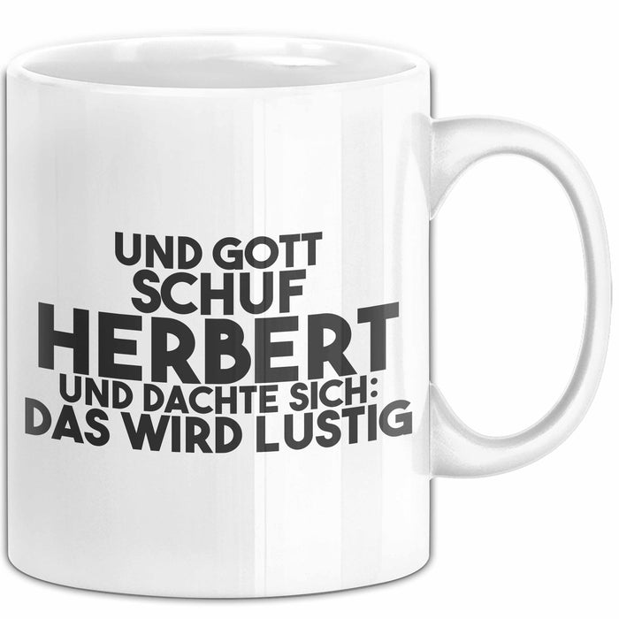 Herbert Tasse Und Gott Schuf Herbert Und Dachte Sich: Das Wird Lustig