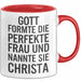 Christa Tasse Geschenk Gott Formte Die Perfekte Frau Christa Geschenkidee Rot Trendation