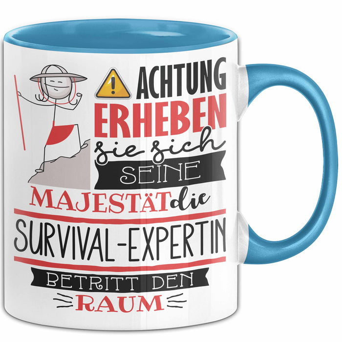 Survival-Expertin Tasse Geschenk Lustiger Spruch Bitte Erheben Sie Sich Seine Majestät Die Survival-Expertin Betritt Den Raum Blau Trendation