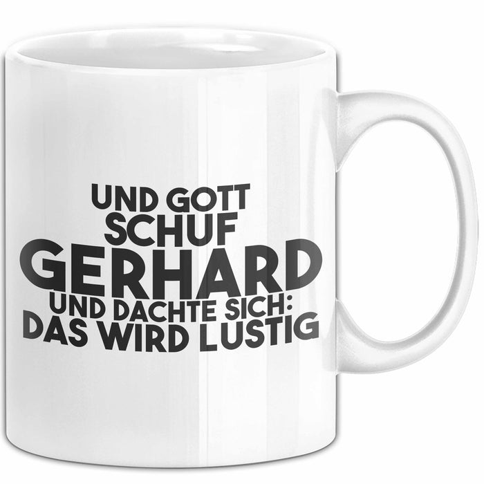Gerhard Tasse Und Gott Schuf Gerhard Und Dachte Sich: Das Wird Lustig