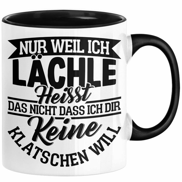 Sarkastischer Spruch Tasse Geschenk für Frauen Nur Weil Ich Lächle Heißt Das Nicht Dass Ich Dir Keine Klatschen Will Kaffee-Becher Schwarz Trendation
