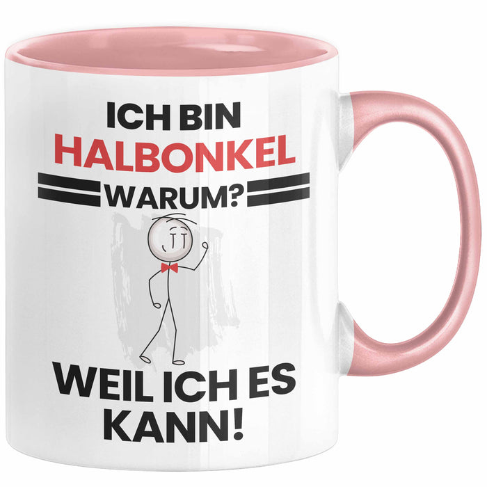 Halbonkel Geschenk Tasse Lustiger Spruch Ich Bin Halbonkel Warum Weil Ich Es Kann Geschenkidee Bester Halbonkel Geburtstag Kaffee-Becher Rosa Trendation