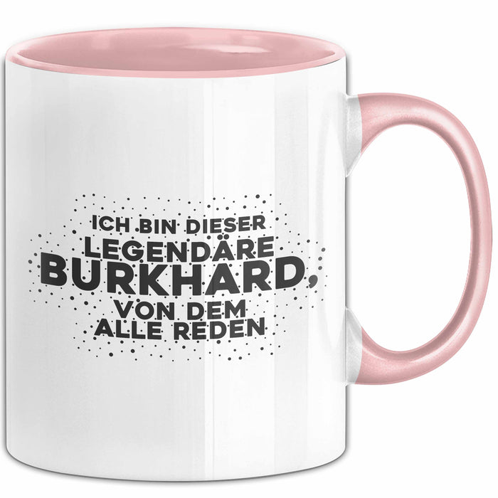 Burkhard Tasse Ich Bin Dieser Legendaere Burkhard, Von Dem Alle Reden