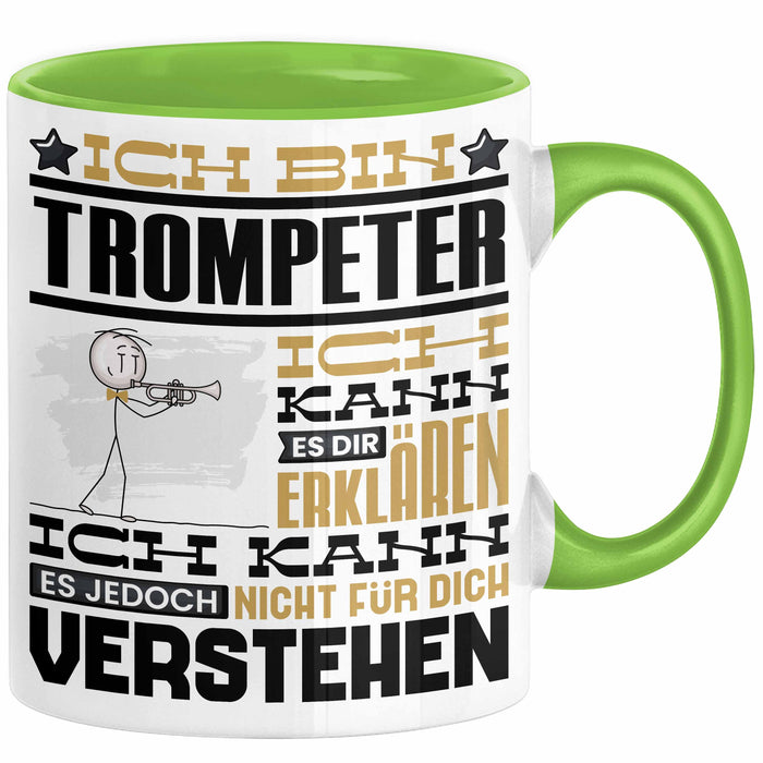 Trompeter Geschenk Tasse Geschenkidee für Trompeter Geburtstag Lustig Ich Bin Trompeter Ich Kann Es Dir Erklären Aber Nicht Für Dich Verstehen Grün Trendation