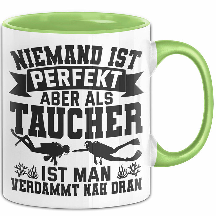 Taucher Tasse Geschenk Becher Niemand Ist Perfekt Aber Als Taucher Ist Man Nah Dran Grün Trendation