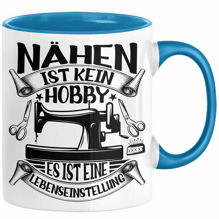 Nähen Geschenk Tasse Geschenkidee Frauen Nähen Ist Kein Hobby Es Ist Eine Lebenseinstellung Blau Trendation