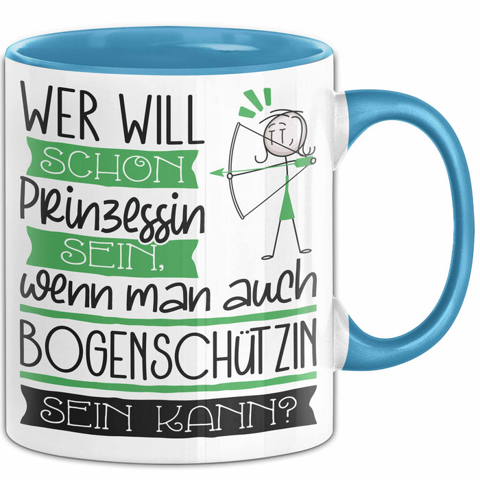 Bogenschützin Tasse Geschenk Spruch Wer Will Schon Prinzessin Sein Wenn Man Auch Bogenschützin Sein Kann Blau Trendation