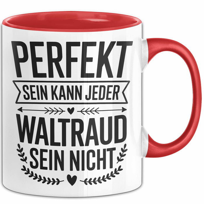 Waltraud Tasse Geschenk Perfekt Sein Kann Jeder Geschenkidee Geburtstag Rot Trendation