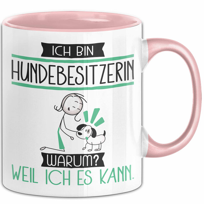 Hundebesitzerin Tasse Geschenk Ich Bin Hundebesitzerin Warum Weil Ich Es Kann Geschenkidee Geburtstag Rosa Trendation