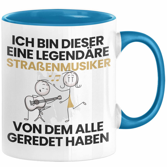 Straßenmusiker Geschenk Tasse Lustige Geschenkidee Geburtstag für Straßenmusiker Ich Bin Dieser Legendäre Straßenmusiker Von Dem Alle Geredet Haben Kaffee-Becher Blau Trendation