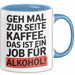 Kaffee Alkohol Tasse Geschenk Lustige Geschenkidee Spruch Geh Mal Zur Seite Kaffee, Das Ist Ein Job Für Alkohol Blau Trendation