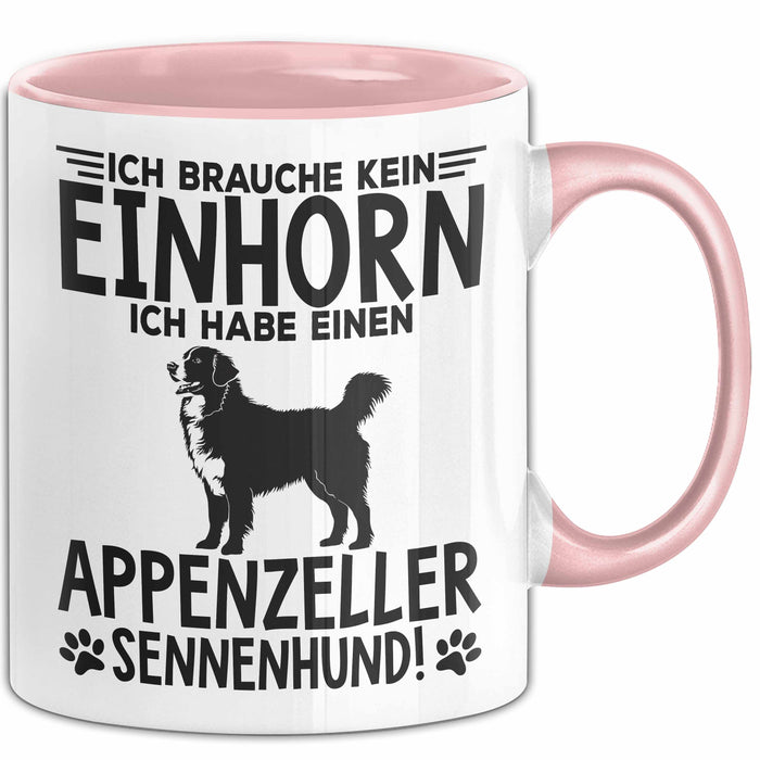 Appenzeller Sennenhund Hund Tasse Geschenk Lustige Geschenkidee Spruch Ich Brauche Kein Einhorn Ich Habe Einen Appenzeller Sennenhund Rosa Trendation