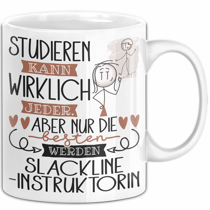 Slackline-Instruktorin Tasse Lustiges Geschenk Studieren Kann Wirklich Jeder Nur Die Besten Werden Slackline-Instruktorin Weiß Trendation