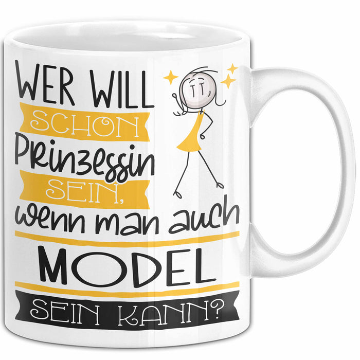 Model Tasse Geschenk Spruch Wer Will Schon Prinzessin Sein Wenn Man Auch Model Sein Kann Weiß Trendation