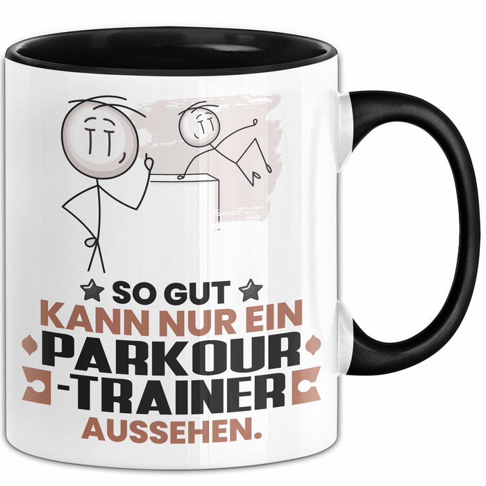 Parkour-Trainer Geschenk Tasse So Gut Kann Nur Ein Parkour-Trainer Aussehen Geschenkidee Kaffee-Becher Schwarz Trendation