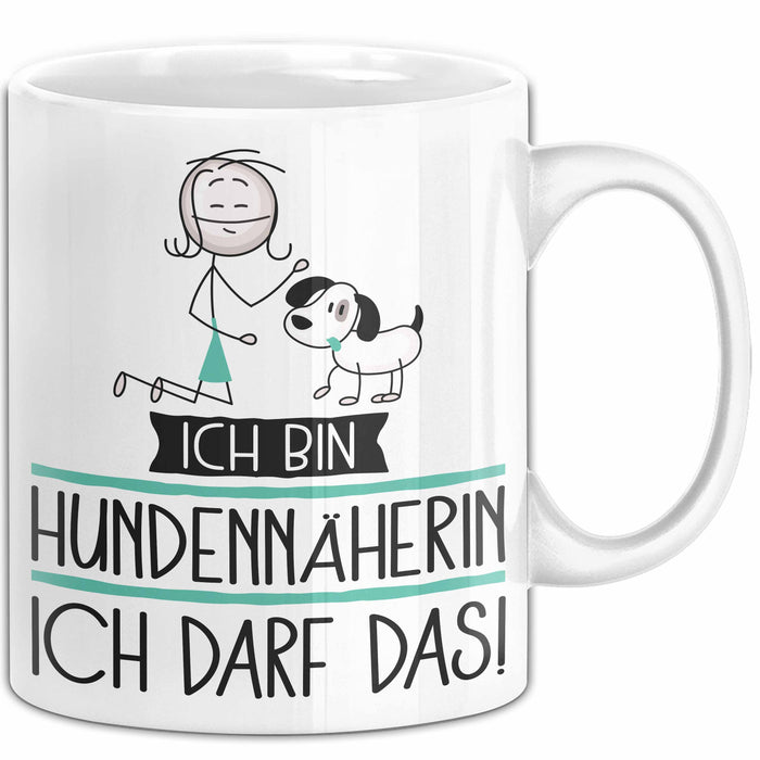 Geschenk für Hundennäherin Tasse Lustige Geschenkidee Geburtstag Ich Bin Hundennäherin Ich Darf Das Weiß Trendation