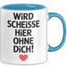 Büroarbeit Kollege Tasse Geschenk Lustige Geschenkidee Spruch Wird Scheisse Hier Ohne Dich Blau Trendation