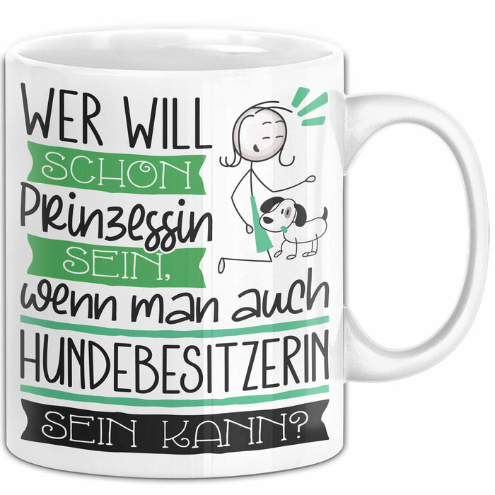 Hundebesitzerin Tasse Geschenk Spruch Wer Will Schon Prinzessin Sein Wenn Man Auch Hundebesitzerin Sein Kann Weiß Trendation