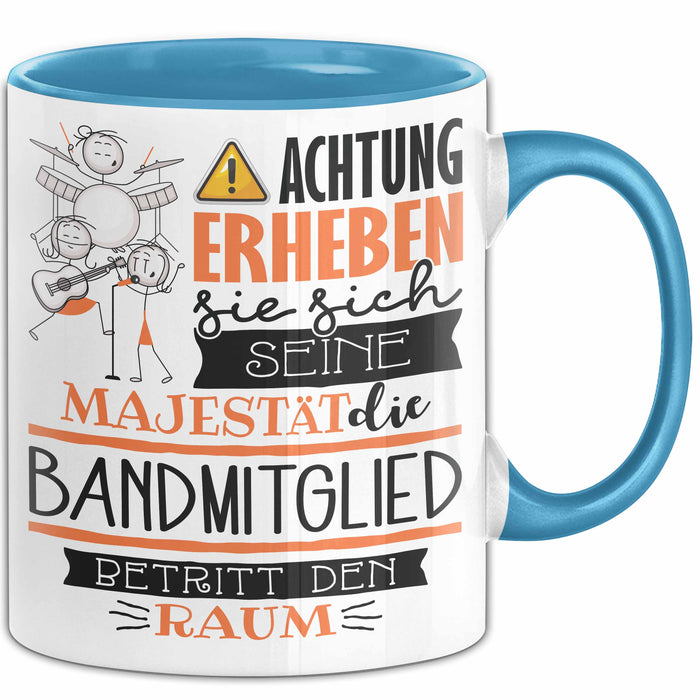 Bandmitglied Tasse Geschenk Lustiger Spruch Bitte Erheben Sie Sich Seine Majestät Die Bandmitglied Betritt Den Raum Blau Trendation