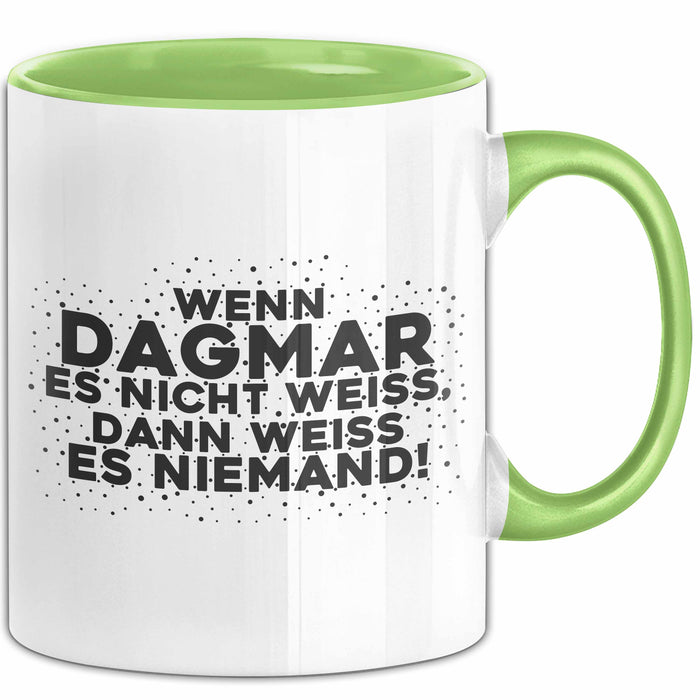 Dagmar Tasse Wenn Dagmar Es Nicht Weiss, Dann Weiss Es Niemand! Geschenk