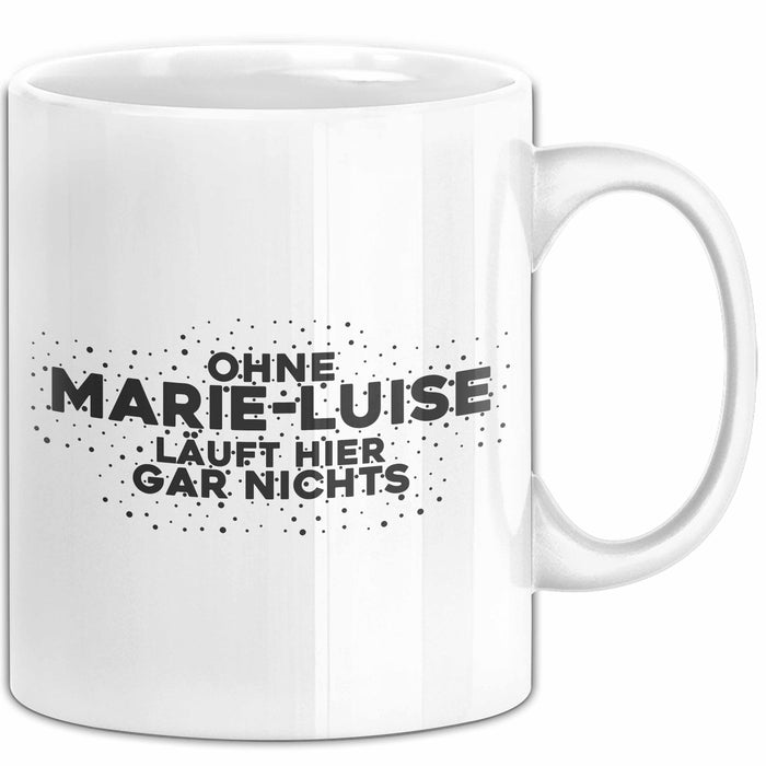Marie-Luise Tasse Ohne Marie-Luise Laeuft Hier Gar Nichts Geschenk