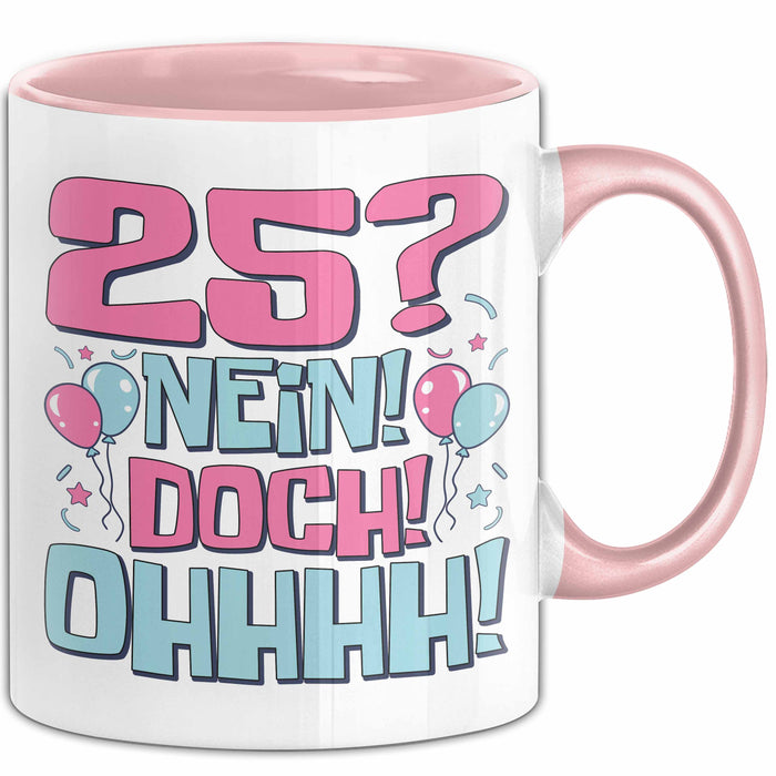 25er Geburtstag Geschenk Männer Frauen 25 Nein Doch Ohhhh Lustiger Spruch Geschenkidee Kaffee-Becher Rosa Trendation
