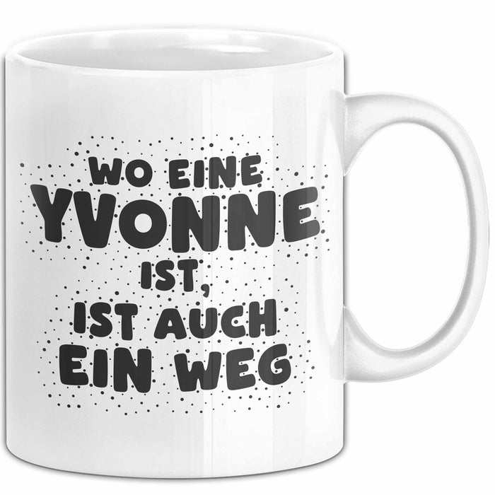 Yvonne Tasse Wo Eine Yvonne Ist, Ist Auch Ein Weg Geschenk