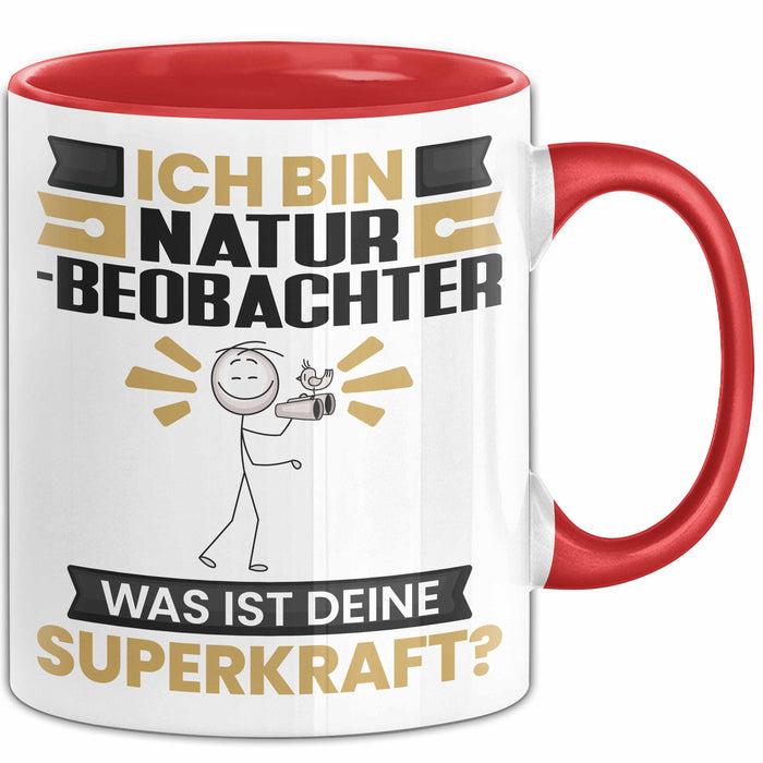 Naturbeobachter Tasse Geschenk für Naturbeobachter Geburtstag Lustiger Spruch Kaffee-Becher Was Ist Deine Superkraft Rot Trendation