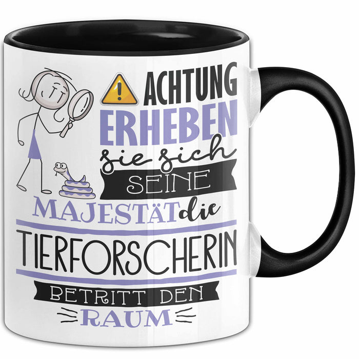 Tierforscherin Tasse Geschenk Lustiger Spruch Bitte Erheben Sie Sich Seine Majestät Die Tierforscherin Betritt Den Raum Schwarz Trendation