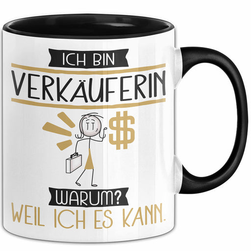 Verkäuferin Tasse Geschenk Ich Bin Verkäuferin Warum Weil Ich Es Kann Geschenkidee Geburtstag Trendation