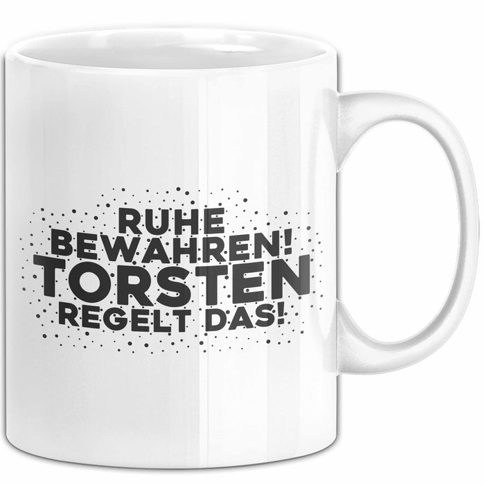 Torsten Tasse Ruhe Bewahren! Torsten Regelt Das! Geschenk
