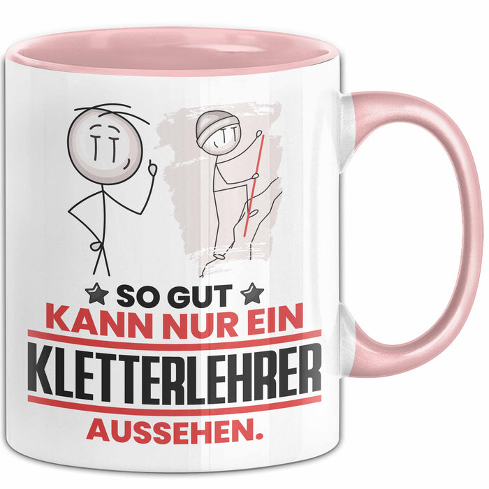 Kletterlehrer Geschenk Tasse So Gut Kann Nur Ein Kletterlehrer Aussehen Geschenkidee Kaffee-Becher Rosa Trendation