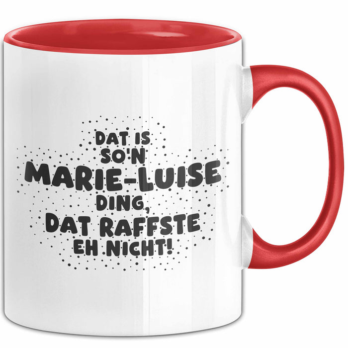 Marie-Luise Tasse Dat Is So'n Marie-Luise Ding, Dat Raffste Eh Nicht