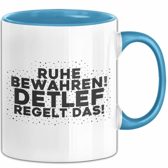 Detlef Tasse Ruhe Bewahren! Detlef Regelt Das! Geschenk
