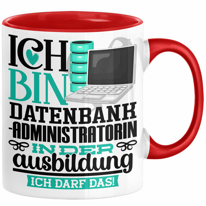 Datenbankadministratorin Ausbildung Start Geschenk Tasse Ich Bin Datenbankadministratorin In Der Ausbildung Ich Darf Das Kaffee-Becher Geschenkidee Rot Trendation