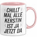 Kerstin Tasse Geschenk Chillt Mal Alle Kerstin Ist Ja Jetzt Da Geschenkidee Becher mit Name Rosa Trendation