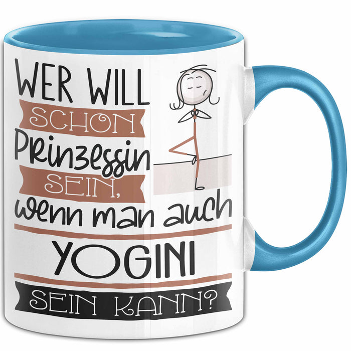 Yogini Tasse Geschenk Spruch Wer Will Schon Prinzessin Sein Wenn Man Auch Yogini Sein Kann Blau Trendation