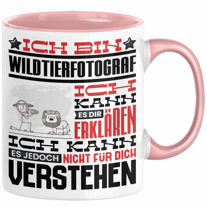 Wildtierfotograf Geschenk Kaffee-Tasse Geschenkidee für Wildtierfotograf Ich Bin Wildtierfotograf Ich Kann Es Dir Erklären Jedoch Nicht Für Dich Verstehen Spruch Lustig Rosa Trendation