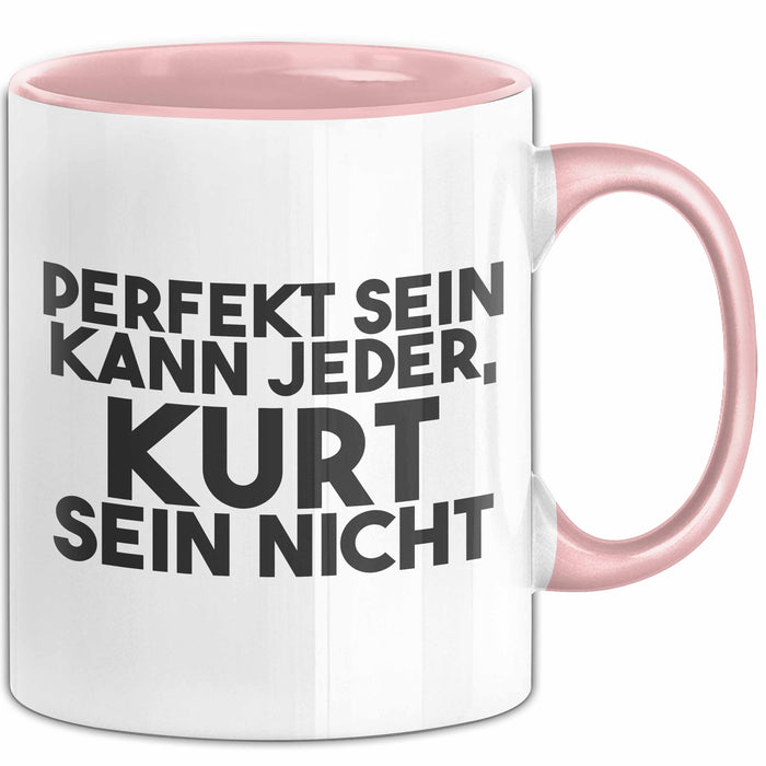 Kurt Tasse Perfekt Sein Kann Jeder, Kurt Sein Nicht Geschenk