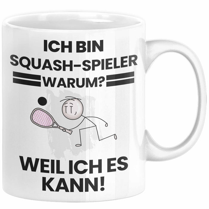 Squash-Spieler Geschenk Tasse Lustiger Spruch Ich Bin Squash-Spieler Warum Weil Ich Es Kann Geschenkidee Bester Squash-Spieler Geburtstag Kaffee-Becher Weiß Trendation