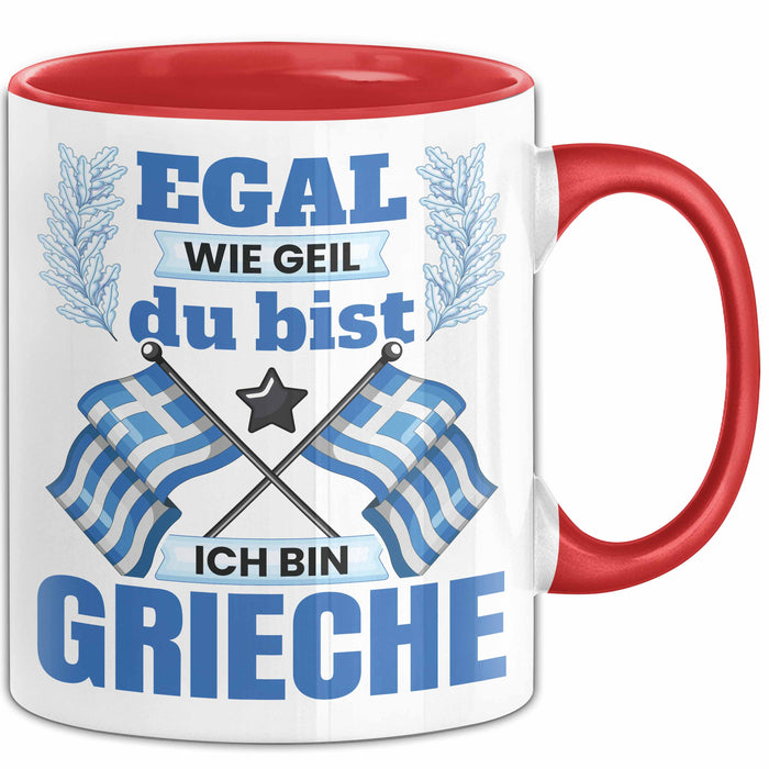 Grieche Tasse Geschenk Egal Wie Geil Du Bist Ich Bin Grieche Geschenkidee Griechenland Kaffee-Becher Rot Trendation